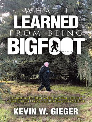 cover image of What I Learned From Being Bigfoot